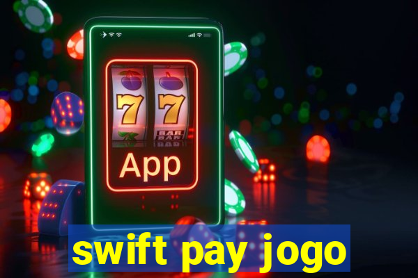 swift pay jogo